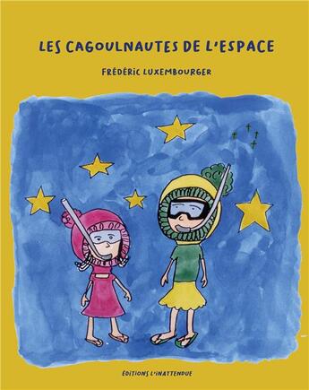 Couverture du livre « Les Cagoulnautes de l'espace » de Luxembourger aux éditions Editions De L'inattendue