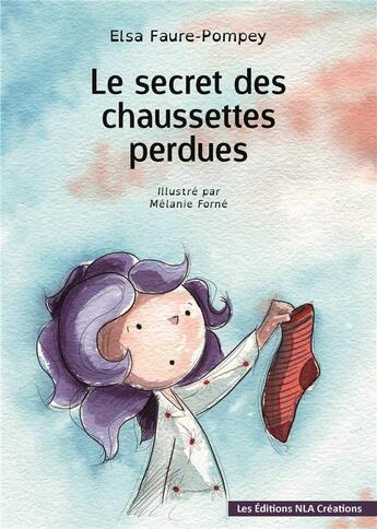 Couverture du livre « Le secret des chaussettes perdues » de Elsa Faure Pompey et Melanie Forne aux éditions Nla Creations