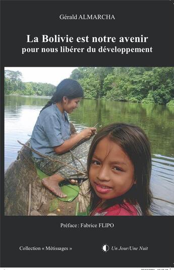 Couverture du livre « La bolivie est notre avenir - pour nous liberer du developpement » de Almarcha Gerald aux éditions Un Jour/une Nuit