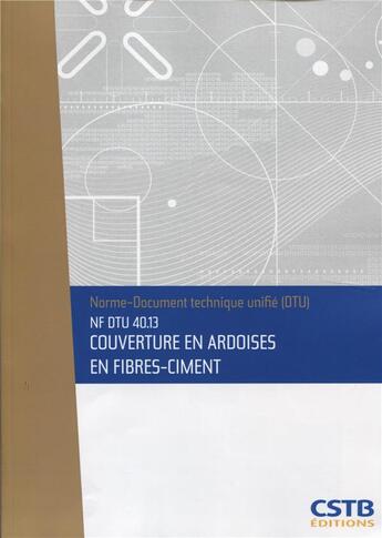 Couverture du livre « NF DTU 40.13 couvertures en ardoises en fibres-ciment » de Collectif Cstb aux éditions Cstb