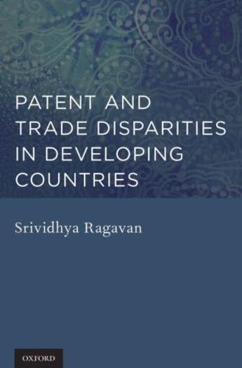 Couverture du livre « Patent and trade disparities in developing countries » de Ragavan Srividhya aux éditions Editions Racine