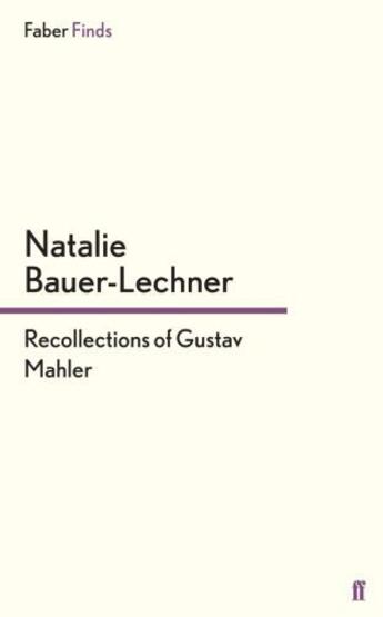 Couverture du livre « Recollections of Gustav Mahler » de Natalie Bauer-Lechner aux éditions Faber And Faber Digital