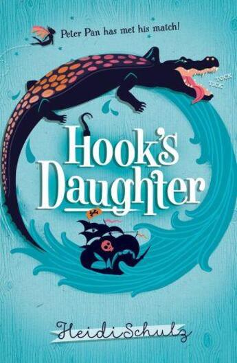 Couverture du livre « HOOK''S DAUGHTER - HAS PETER PAN MET HIS MATCH? » de Heidi Schulz aux éditions Scholastic