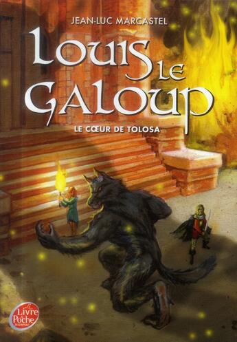 Couverture du livre « Louis le Galoup t.5 ; le coeur de Tolosa » de Jean-Luc Marcastel aux éditions Le Livre De Poche Jeunesse