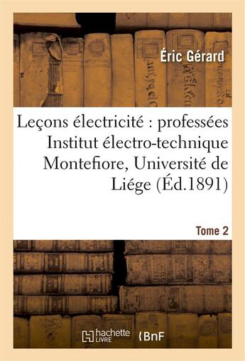 Couverture du livre « Lecons sur l'electricite t. 2 - professees a l'institut electro-technique montefiore, annexe a l'uni » de Gerard aux éditions Hachette Bnf