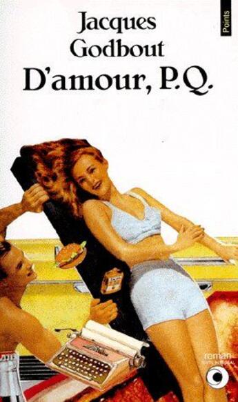 Couverture du livre « D'amour, P.Q. » de Jacques Godbout aux éditions Points