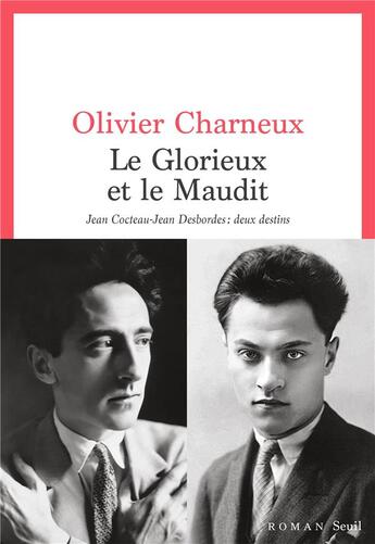 Couverture du livre « Le glorieux et le maudit : Jean Cocteau-Jean Desbordes, deux destins » de Olivier Charneux aux éditions Seuil