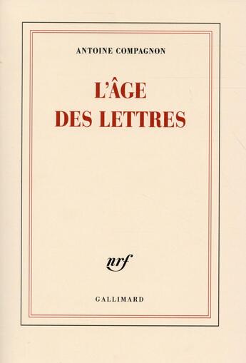 Couverture du livre « L'âge des lettres » de Antoine Compagnon aux éditions Gallimard