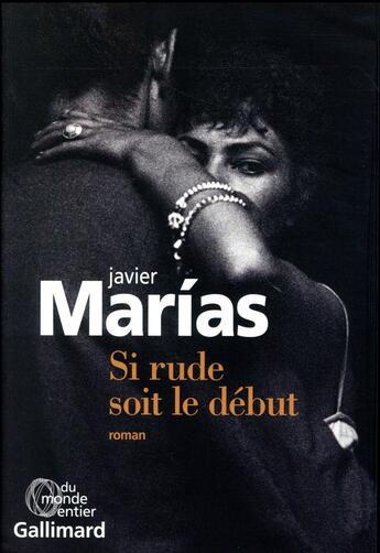 Couverture du livre « Si rude soit le début » de Javier Marias aux éditions Gallimard