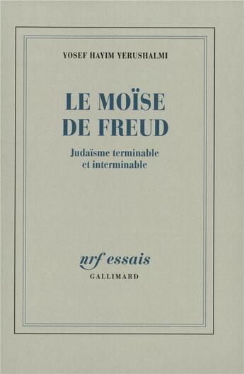 Couverture du livre « Le Moïse de Freud : Judaïsme terminable et interminable » de Yerushalmi Y H. aux éditions Gallimard