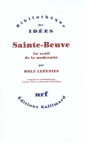 Couverture du livre « Sainte-Beuve au seuil de la modernité » de Wolf Lepenies aux éditions Gallimard