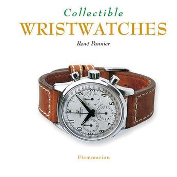 Couverture du livre « Collectible wristwatches » de Dominique Pascal aux éditions Flammarion