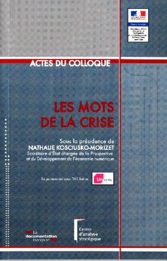 Couverture du livre « Les mots de la crise ; actes du colloque » de Nathalie Kosciusko-Morizet aux éditions Documentation Francaise