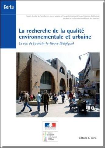 Couverture du livre « La recherche de la qualité environnementale et urbaine ; le cas de Louvain-la-Neuve (Belgique) » de Pierre Laconte aux éditions Cerema