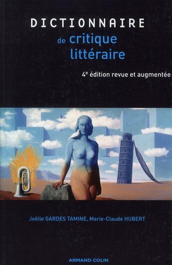 Couverture du livre « Dictionnaire de la critique littéraire (4e édition) » de Marie-Claude Hubert et Joelle Gardes aux éditions Armand Colin