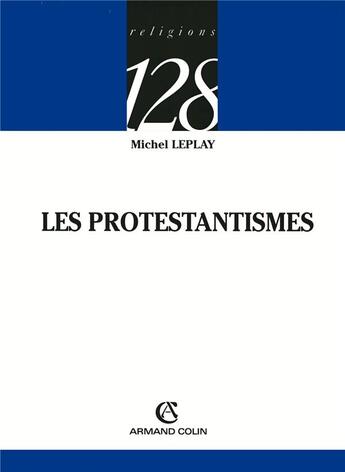 Couverture du livre « Les protestantismes » de Michel Leplay aux éditions Armand Colin