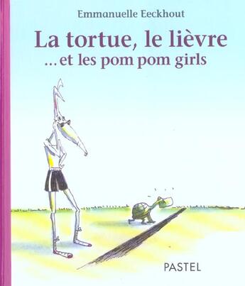 Couverture du livre « Tortue le lievre et les pom pom girls » de Emmanuelle Eeckhout aux éditions Ecole Des Loisirs