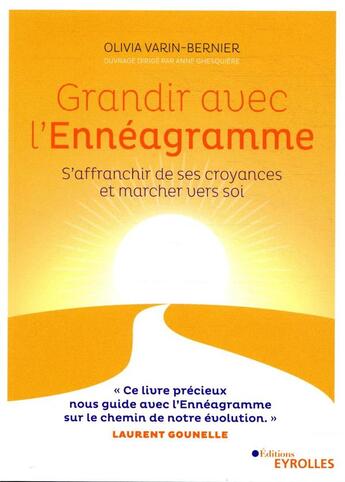 Couverture du livre « Grandir avec l'ennéagramme ; s'affranchir de ses croyances et marcher vers soi » de Olivia Varin-Bernier aux éditions Eyrolles