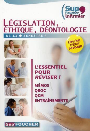 Couverture du livre « SUP'FOUCHER ; législation, éthique, déontologie ; UE 13 ; semestre 4 » de  aux éditions Foucher