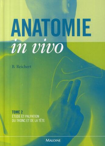 Couverture du livre « Anatomie in vivo Tome 2 » de Reichert B aux éditions Maloine