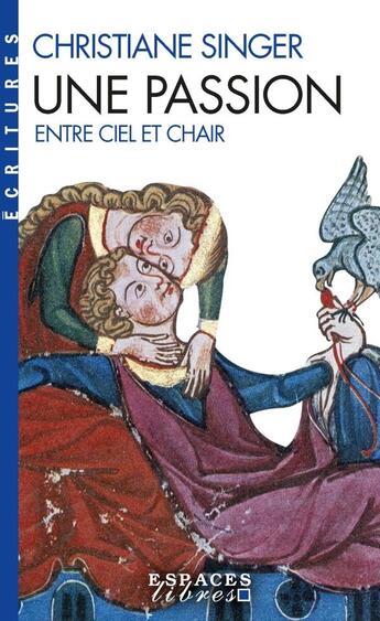 Couverture du livre « Une passion : entre ciel et chair » de Christiane Singer aux éditions Albin Michel