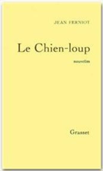 Couverture du livre « Le chien loup » de Jean Ferniot aux éditions Grasset