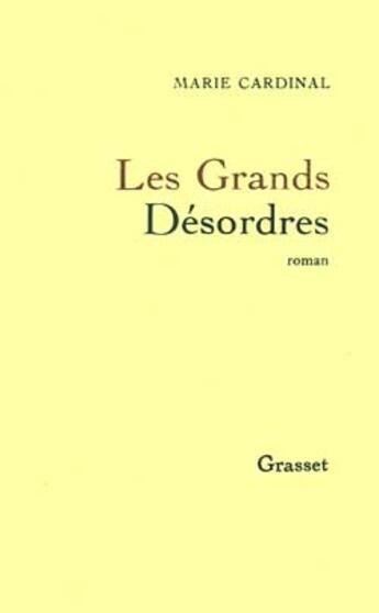 Couverture du livre « Les grands desordres » de Marie Cardinal aux éditions Grasset