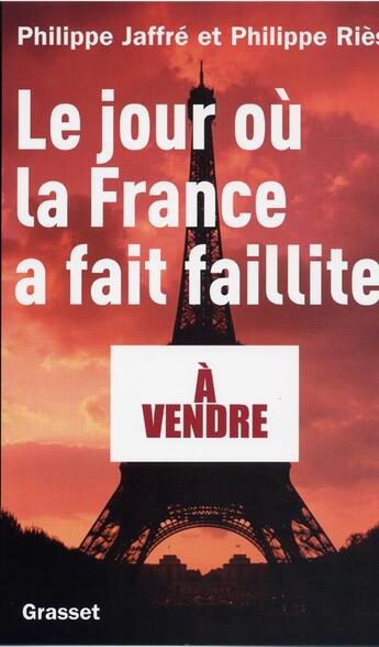 Couverture du livre « Le jour où la France a fait faillite » de Philippe Ries et Philippe Jaffre aux éditions Grasset Et Fasquelle