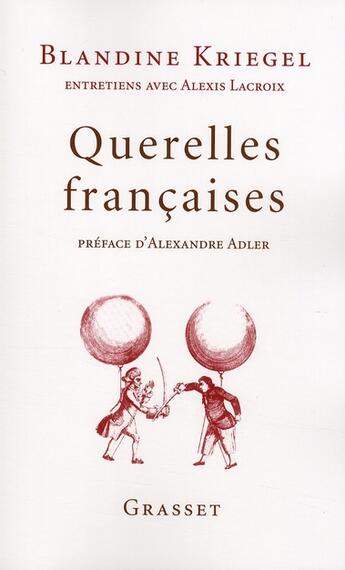 Couverture du livre « Querelles françaises » de Alexis Lacroix et Blandine Kriegel aux éditions Grasset