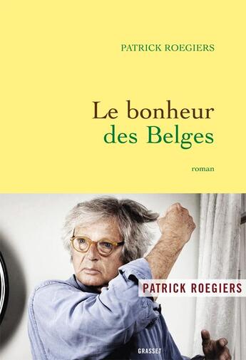 Couverture du livre « Le bonheur des Belges » de Patrick Roegiers aux éditions Grasset