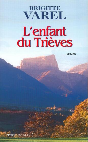 Couverture du livre « L'enfant du Trièves » de Brigitte Varel aux éditions Presses De La Cite