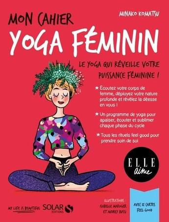 Couverture du livre « Mon cahier : yoga féminin » de Isabelle Maroger et Audrey Bussi et Minako Komatsu aux éditions Solar