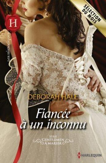 Couverture du livre « Fiancée à un inconnu » de Deborah Hale aux éditions Harlequin