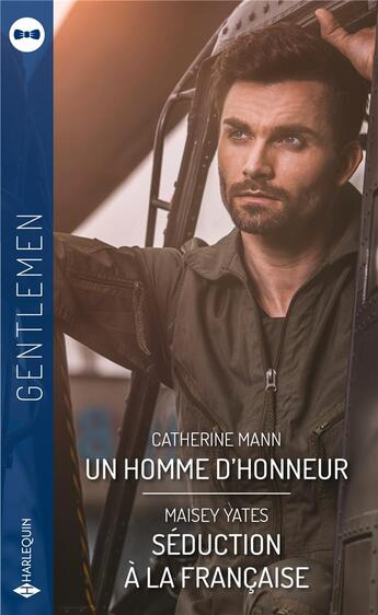 Couverture du livre « Un homme d'honneur ; séduction à la française » de Maisey Yates et Catherine Mann aux éditions Harlequin