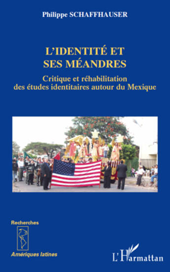 Couverture du livre « L'identité et ses méandres ; critique et réhabilitation des études identitaires autour du Mexique » de Philippe Schaffhauser aux éditions L'harmattan