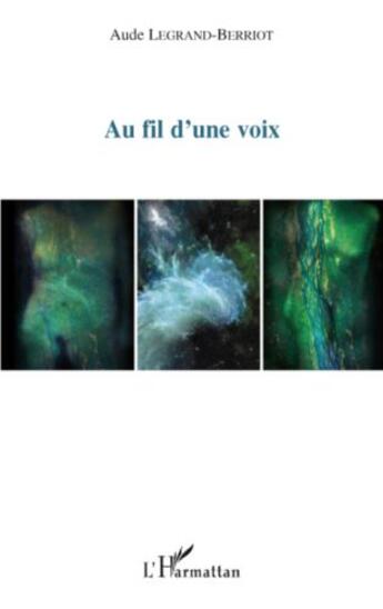 Couverture du livre « Au fil d'une voix » de Aude Legrand-Berriot aux éditions Editions L'harmattan