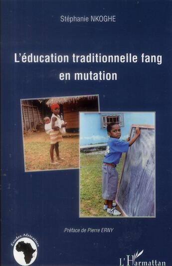 Couverture du livre « L'éducation traditionnelle fang en mutation » de Stephanie Nkoghe aux éditions L'harmattan