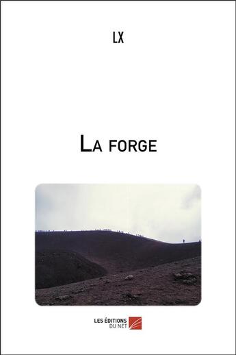 Couverture du livre « La forge » de Lx aux éditions Editions Du Net