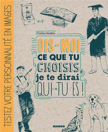 Couverture du livre « Dis moi ce que tu choisis je te dirai qui tu es » de Eveline Bouillon et Muriel Douru aux éditions Mango