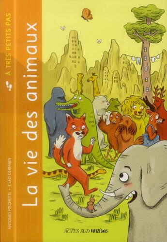 Couverture du livre « A TRES PETITS PAS ; la vie des animaux » de Cleo Germain et Antonio Fischetti aux éditions Actes Sud Junior