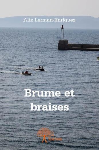 Couverture du livre « Brume et braises » de Alix Lerman-Enriquez aux éditions Edilivre