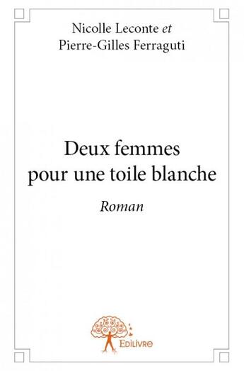 Couverture du livre « Deux femmes pour une toile blanche » de Nicolle Leconte Et P aux éditions Edilivre