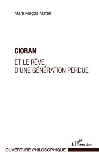 Couverture du livre « Cioran et le rêve d'une génération perdue » de Mara Madga Maftei aux éditions Editions L'harmattan