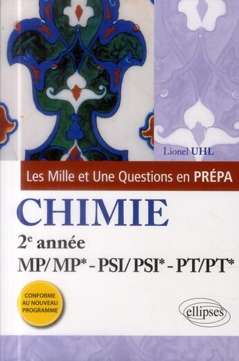 Couverture du livre « Les 1001 questions de la chimie en prepa - 2e annee mp/mp*-psi/psi*/pt/pt* - programme 2014 » de Lionel Uhl aux éditions Ellipses