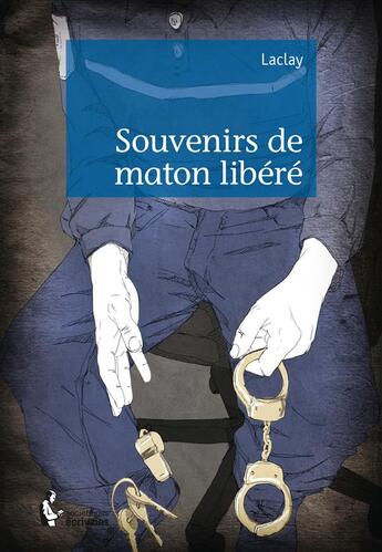 Couverture du livre « Souvenirs de maton libéré » de Laclay aux éditions Societe Des Ecrivains