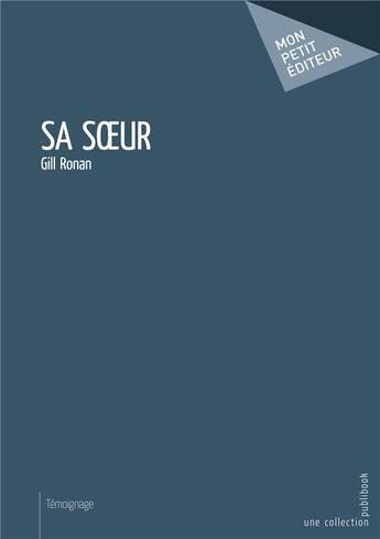 Couverture du livre « Sa soeur » de Gill Ronan aux éditions Mon Petit Editeur