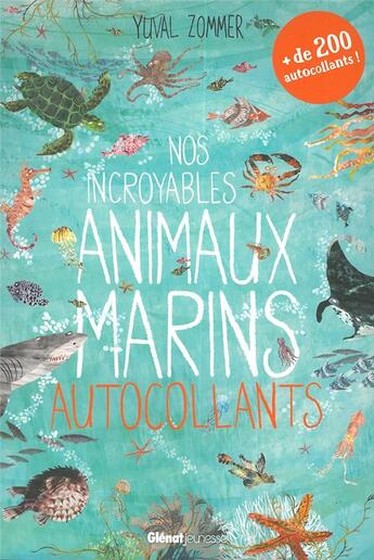 Couverture du livre « Nos incroyables animaux marins autocollants - nos incroyables livres d'activites » de Yuval Zommer aux éditions Glenat Jeunesse