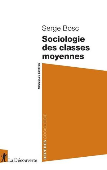 Couverture du livre « Repères Sociologie : sociologie des classes moyennes » de Serge Bosc aux éditions La Decouverte