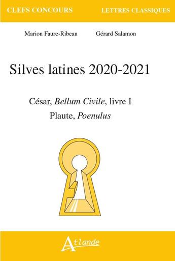 Couverture du livre « Silves latines 2020-2021 : César, Bellum civile, livre I, Plaute, Poenulus » de Faure-Ribeau Marion aux éditions Atlande Editions