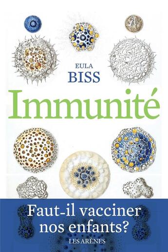 Couverture du livre « Immunité ; faut-il vacciner nos enfants ? » de Eula Bliss aux éditions Les Arenes